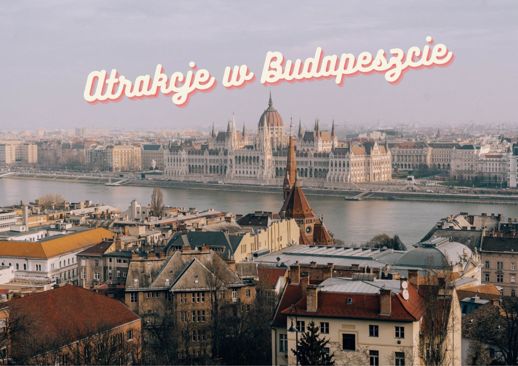 Najciekawsze atrakcje w Budapeszcie